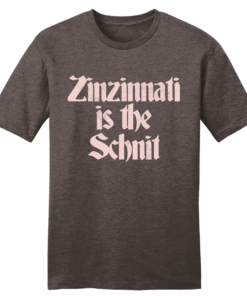 Zinzinnati is the Schnit
