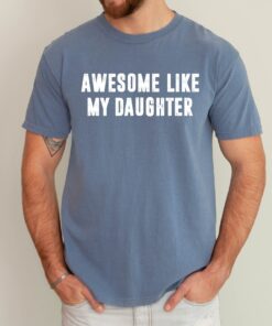 Awesome Like My Daughter Shirt Fathers Dad Gift Tee Awesome Like My Daughter Shirt