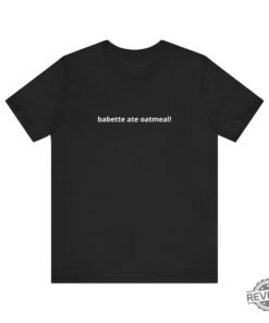 Babette Ate Oatmeal Shirt Gilmore Girls Shirt