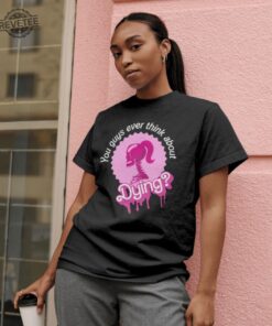 Barbie Do You Guys Ever Think About Dying Shirt I Am Ken Enough Shirt Ken Costume Ideas Mojo Dojo Casa House Barbie Movie Costumes Barbie Merch Near Me I Am Kenough Hoodie