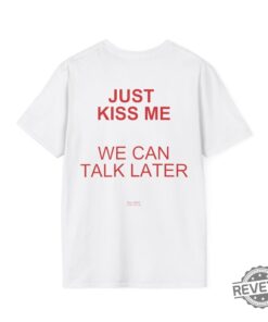Bold Red Just Kiss Me We Can Talk Later Back Print Just Kiss Me We Can Talk Later Shirt