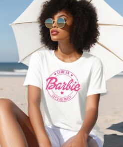 Come On Barbie Lets Go Party Shirt Come On Barbie Lets Go Party Svg Come On Barbie Lets Go Party Shirt Mojo Dojo Casa House Unique Barbie Tee Shirt Womens
