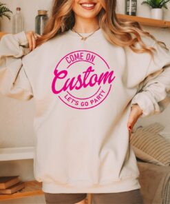 Custom Doll Barbie Girl Birthday Sweatshirt Party Girls Sweatshirt For Besties Come On Lets Go Party Personalized Birthday Party Sweatshirt Unique