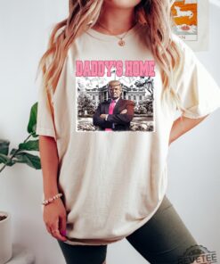 Daddys Home Shirt Trump 2024 Shirt Daddys Home Shirt Daddys Home Trump Shirt Trump Daddys Home Shirt Daddys Home Trump Shirt