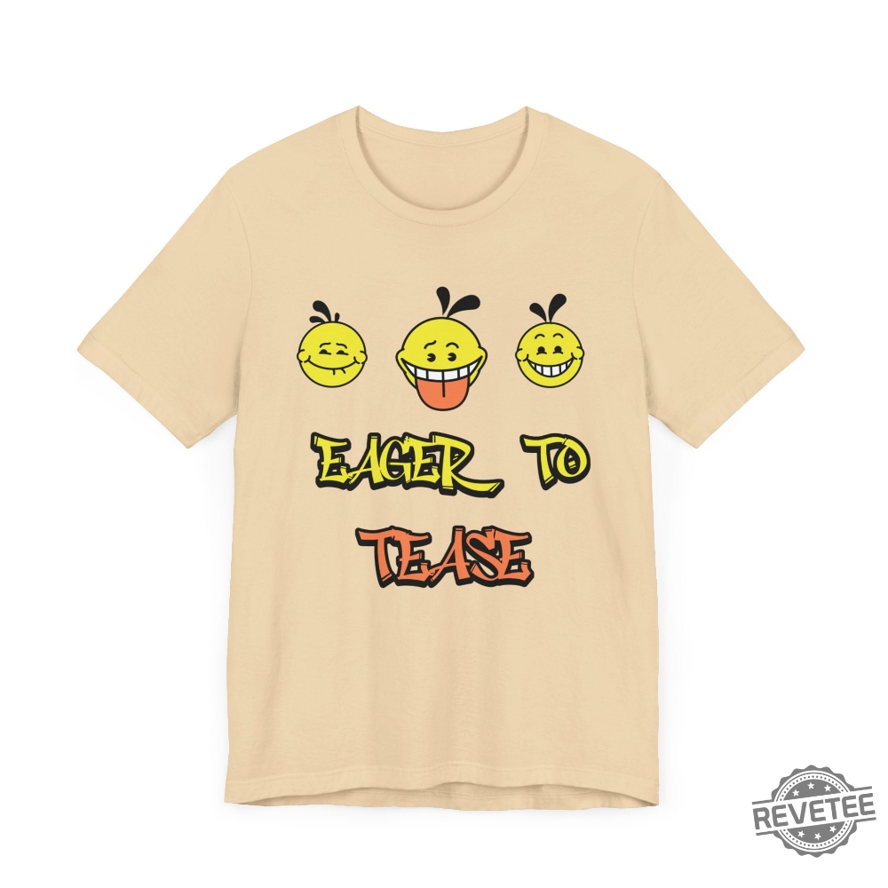 Eager To Tease Shirt Humorous Eager To Tease Shirt Eager To Tease T Shirt Eager To Tease Hoodie Eager To Tease Shirt Humorous Eager To Tease Shirt Eager To Tease T Shirt Eager To Tease Hoodie