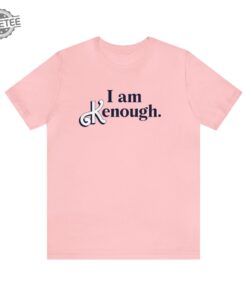 I Am Enough Shirt Enough Shirt I Am Enough Shirt Unique