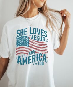 She Loves Jesus And America Too Shirt July 4Th Shirt Loves Jesus And America Too Shirt