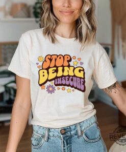 Stop Being Insecure Shirt Boho Style Womens Tshirt Self Love White Beige Floral Flower