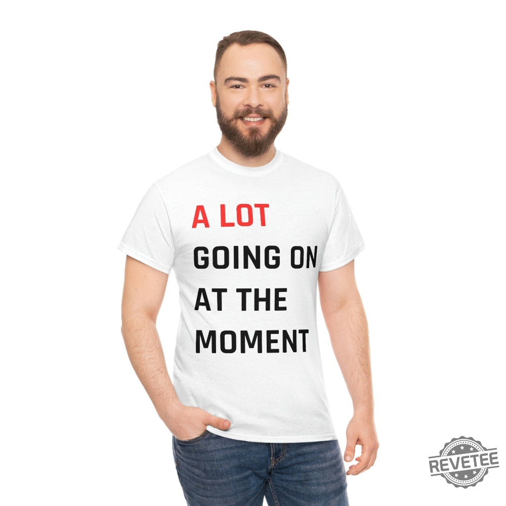 Taylor Swift A Lot Going On At The Moment Tee Shirt For Women T Shirt For Men Black And White Sweatshirt For Women Gift For Mom Graphic Tshirts Hoodie Taylor Swift A Lot Going On At The Moment Tee Shirt For Women T Shirt For Men Black And White Sweatshirt For Women Gift For Mom Graphic Tshirts Hoodie