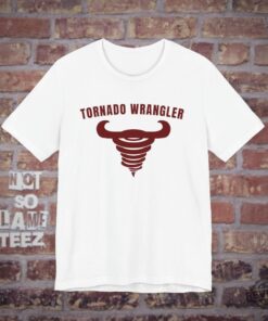Tornado Wrangler T Shirt Twister Storm Chaser T Shirt Twisters Tornado Wrangler Shirt