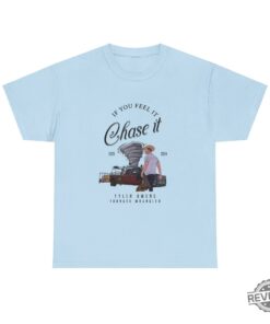 Tyler Owens Twisters T Shirt If You Feel It Chase It Shirt Glen Powell Twisters Shirt