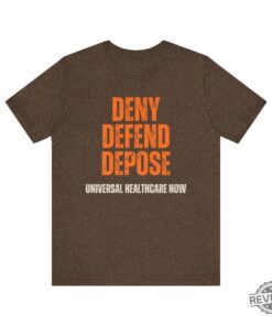Universal Healthcare Now Deny Defend Depose Shirt Tshirt Hoodie Sweatshirt Gifts For Mens Womens Tee Near Me Sweater Unique