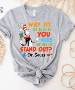 Why Fit In When You Were Born To Stand Out Dr. Seuss Shirt Dr. Seuss Costume Ideas Dr. Seuss Teacher Shirts Cat In The Hat Clipart Dr. Seuss T Shirts