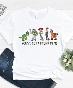 Youve Got A Friend In Me Toy Story Shirt Toy Story Shirt Toy Story T Shirt Disney Shirt Disneyworld Shirts Buzz Lightyear Hoodie Sweatshirt Unique