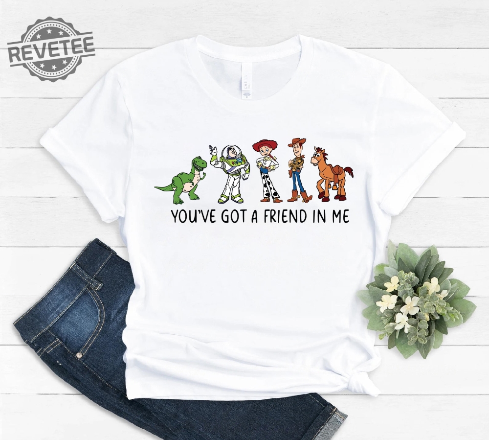 Youve Got A Friend In Me Toy Story Shirt Toy Story Shirt Toy Story T Shirt Disney Shirt Disneyworld Shirts Buzz Lightyear Hoodie Sweatshirt Unique Youve Got A Friend In Me Toy Story Shirt Toy Story Shirt Toy Story T Shirt Disney Shirt Disneyworld Shirts Buzz Lightyear Hoodie Sweatshirt Unique