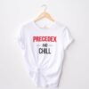 precedex and chill, nurse shirts, pharmacist shirt, respiratory therapy shirt, icu nurse, icu doctor gift, pulmonary nurse, anesthesiologist