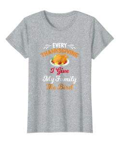 Adult Humor Thanksgiving T Shirt I Give My Family The Bird
