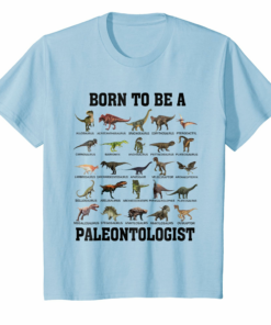 Dinosaurs Tee Born To Be A Paleontologist Gift For Family