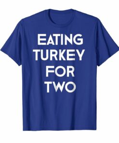 Eating Turkey For Two T Shirt Pregnancy Announcement Tee