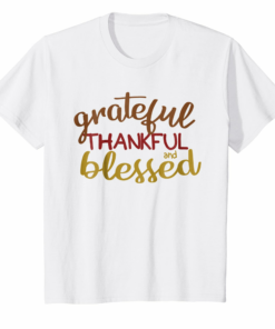 Grateful Thankful Blessed Thanksgiving Shirt For Adult