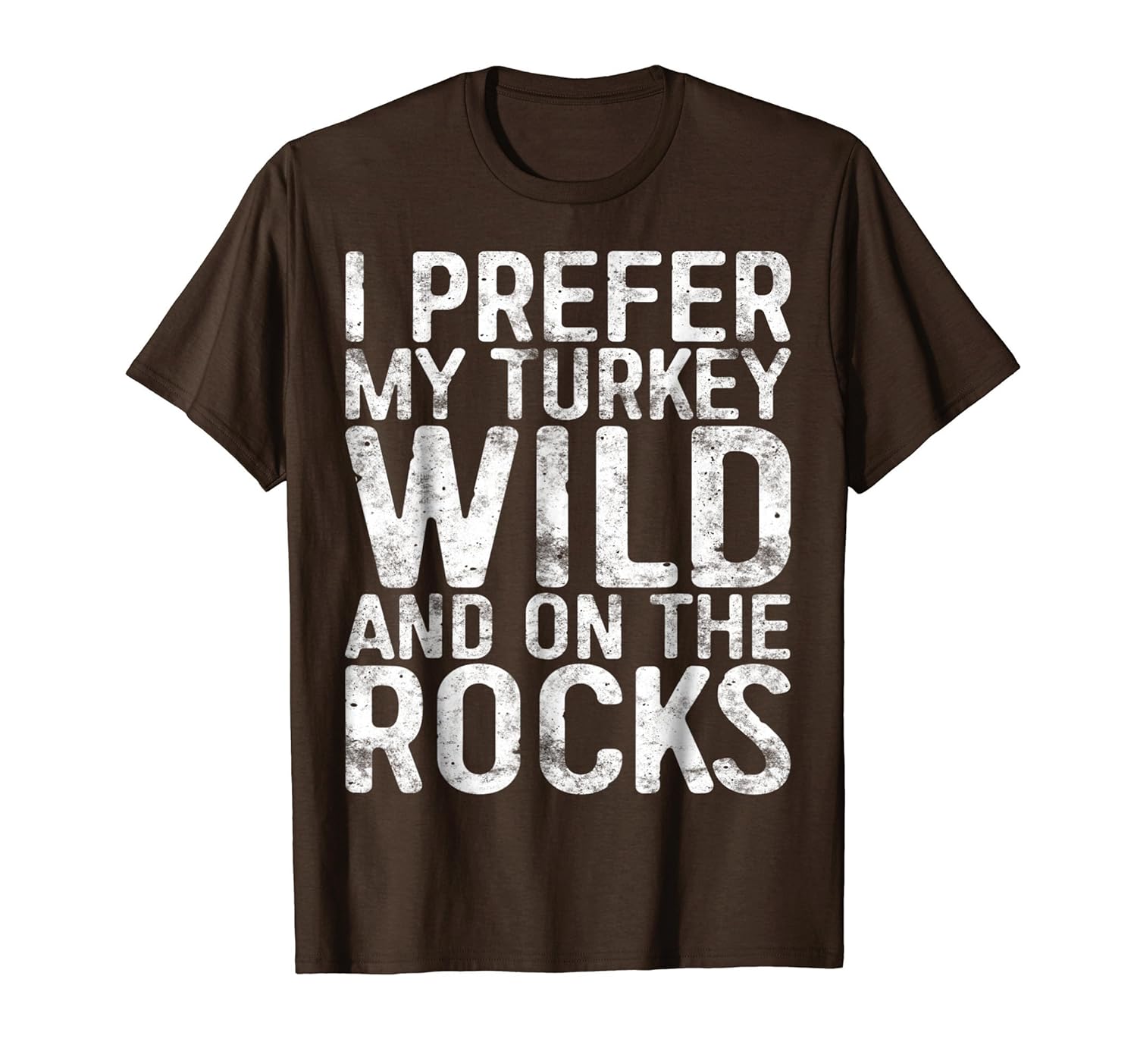I Prefer My Turkey Wild And On The Rocks T Shirt I Prefer My Turkey Wild And On The Rocks T Shirt