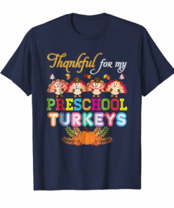 Im Thankful For My Preschool Turkeys T Shirt Thanksgiving