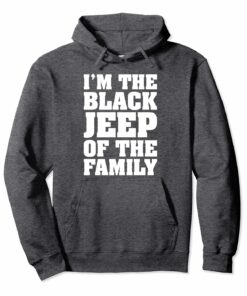 Im The Black Jeep Of The Family Hoodie