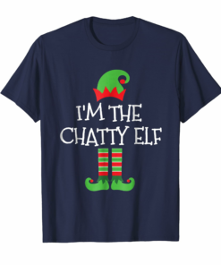 Im The Chatty Elf Matching Family Group Christmas T Shirt