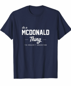 Its A Mcdonald Thing Shirt Matching Family Reunion Gift