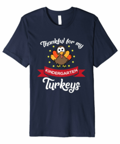 Thankful For My Kindergarten Turkeys Shirt Thanksgiving Gift
