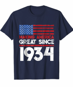 84th Birthday Gifts Making America Great Since 1934 Shirt