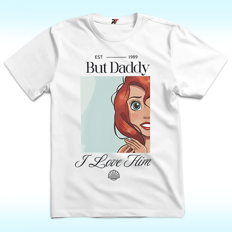 But Daddy I Love Him Shirt, Little Mermaid and Ariel But Daddy I Love Him Shirt, Little Mermaid and Ariel