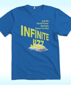 Call Me David Foster Ballsack Cause I’ve Got Infinite Jazz T Shirt
