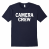 Camera Crew T Shirts Tees