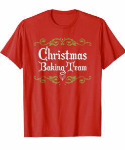 Christmas Baking Team T Shirt For Holiday Bakers