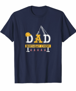Dad Birthday Crew Construction Birthday Party Shirt