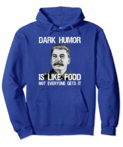 Dark Humor Is Like Food Sarcastic Anti Communist Hoodie