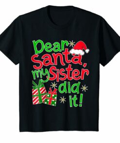 Dear Santa My Sister Did It Shirt Family Christmas Tees