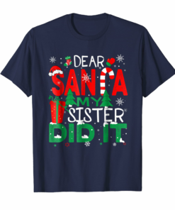 Dear Santa My Sister Did It T Shirt Family Christmas Season