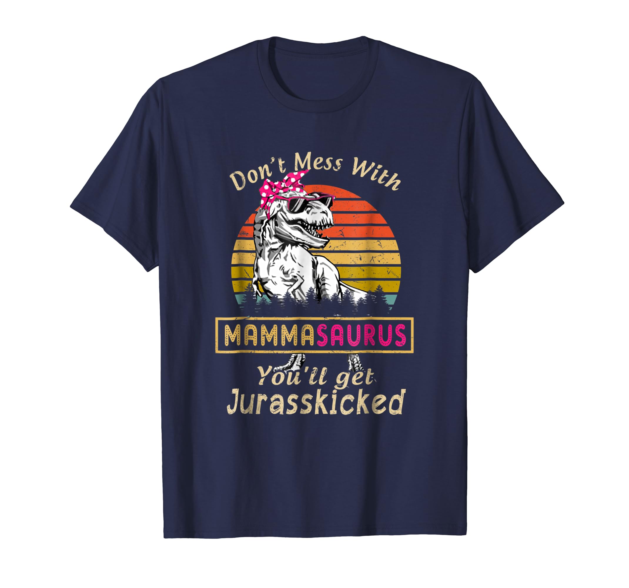 Dont Mess With Mammasaurus Vintage Youll Get Jurasskicked Dont Mess With Mammasaurus Vintage Youll Get Jurasskicked