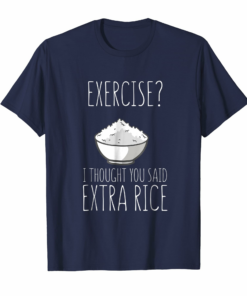 Exercise I Thought T Shirt Extra Rice Asian Food Tee