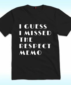 Janelle Brown I Guess I Missed The Respect Memo Shirt
