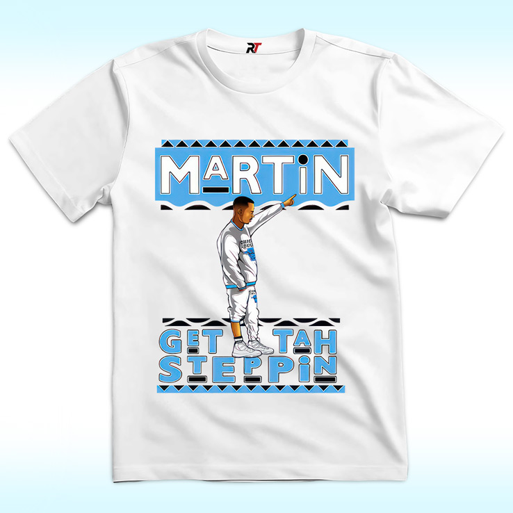 Martin Get Tah Stepping Shirt Martin Get Tah Stepping Shirt