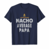 Nacho Average Papa Grandpa Mexican Hat Shirt Gift