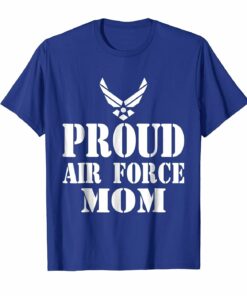 Proud Air Force Mom Military Veteran Pride T Shirt
