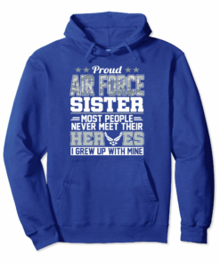 Proud Air Force Sister Hoodie Military Veteran Hoodie