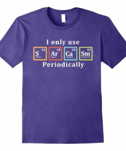 Sarcasm Periodically Chemistry Tshirt Large