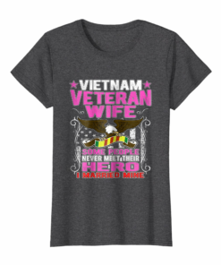 Some People Never Meet Their Hero Vietnam Veteran Wife Shirt