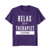Therapist Relax I Have Seen Worse Humor T Shirt