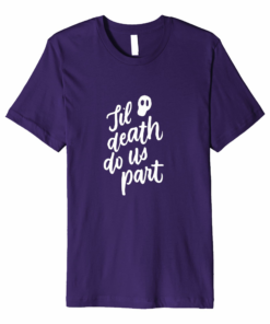 Til Death Do Us Part T Shirt Husband Wife Halloween Gifts